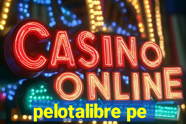 pelotalibre pe